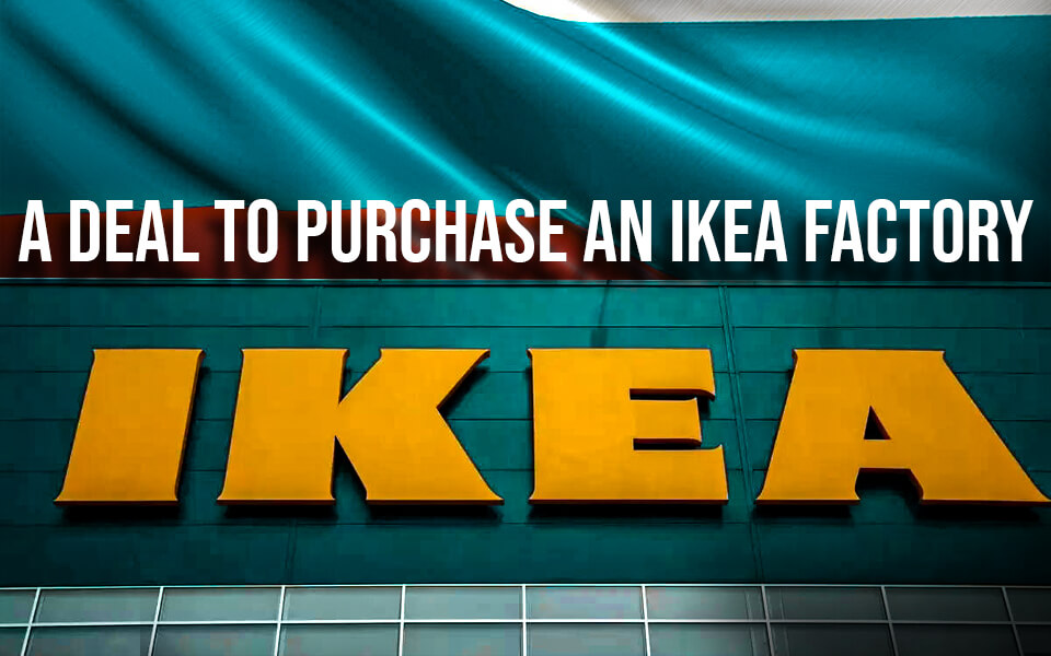 a deal to purchase an IKEA factory